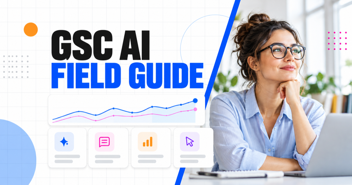 Google Search Console AI Performance: A Field Guide to the New Report